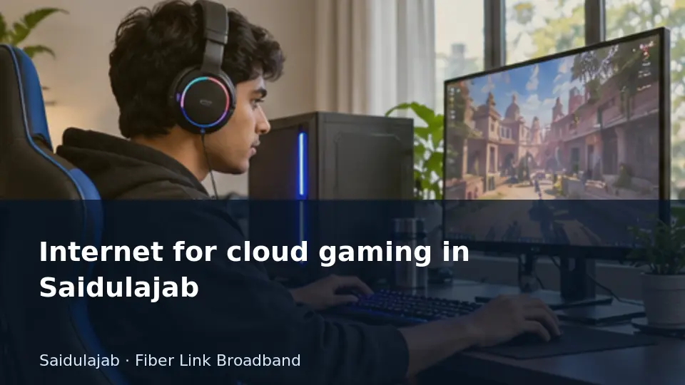 Internet for cloud gaming in Saidulajab guide