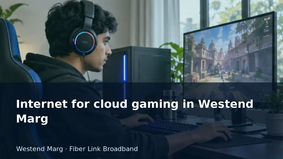 Internet for cloud gaming in Westend Marg guide