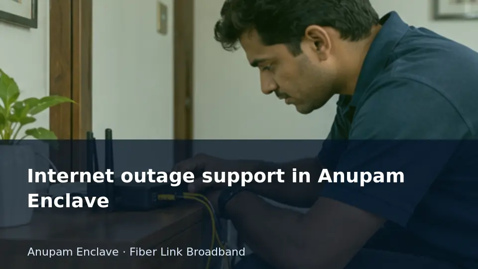 Internet outage support in Anupam Enclave guide