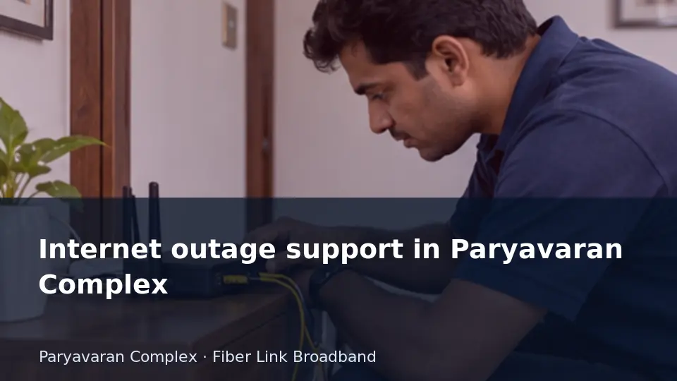Internet outage support in Paryavaran Complex guide