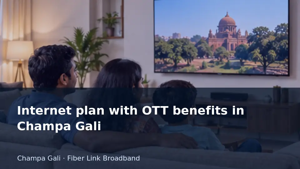 Internet plan with OTT benefits in Champa Gali guide