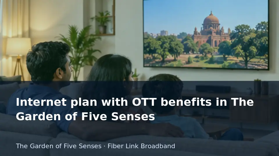 Internet plan with OTT benefits in The Garden of Five Senses guide