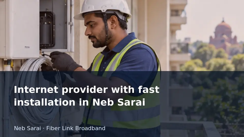 Internet provider with fast installation in Neb Sarai guide