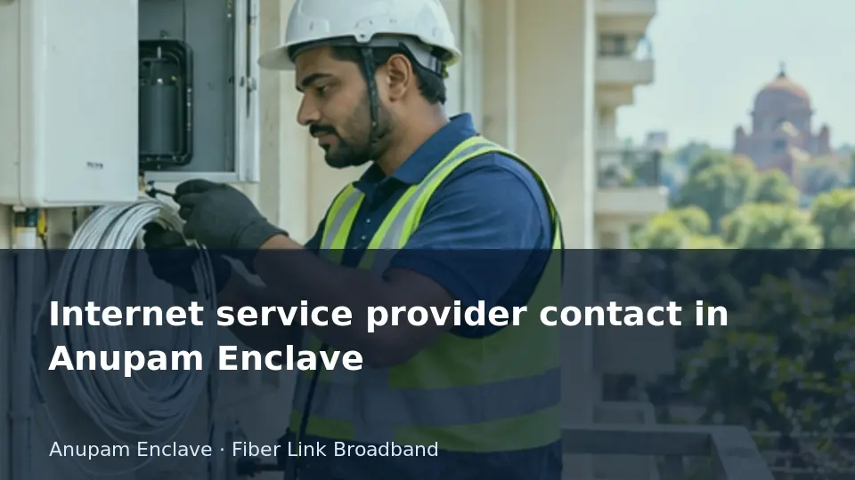 Internet service provider contact in Anupam Enclave guide