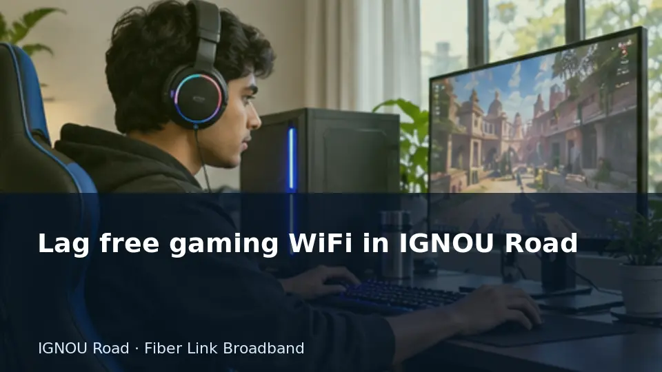 Lag free gaming WiFi in IGNOU Road guide