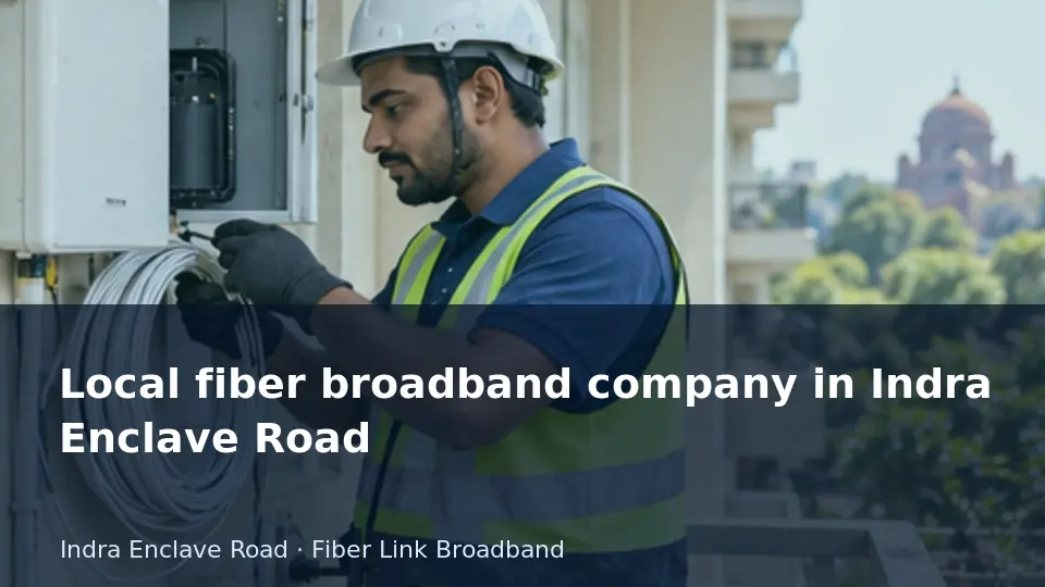 Local fiber broadband company in Indra Enclave Road guide