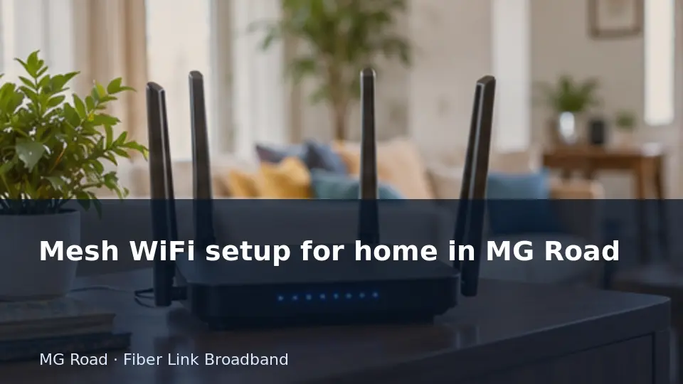 Mesh WiFi setup for home in MG Road guide