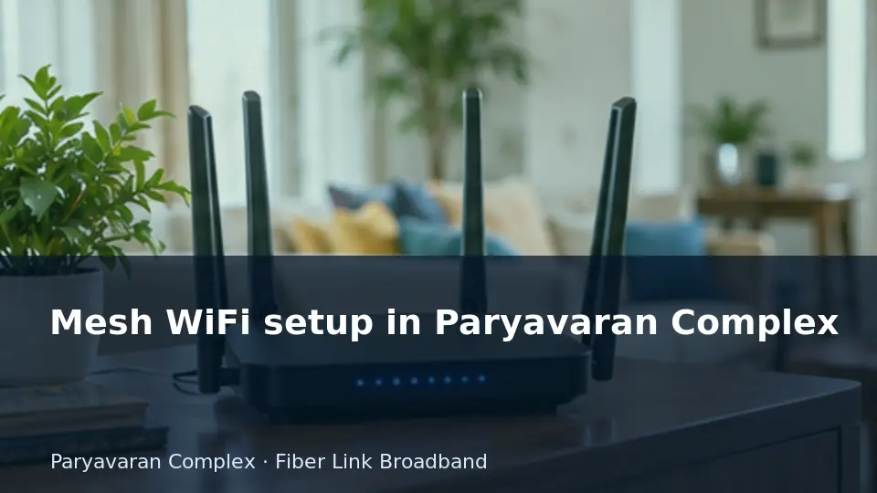Mesh WiFi setup in Paryavaran Complex guide