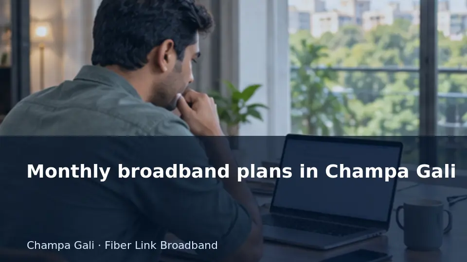 Monthly broadband plans in Champa Gali guide
