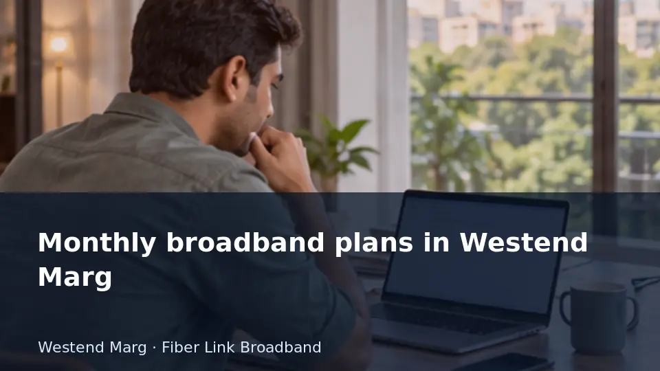 Monthly broadband plans in Westend Marg guide