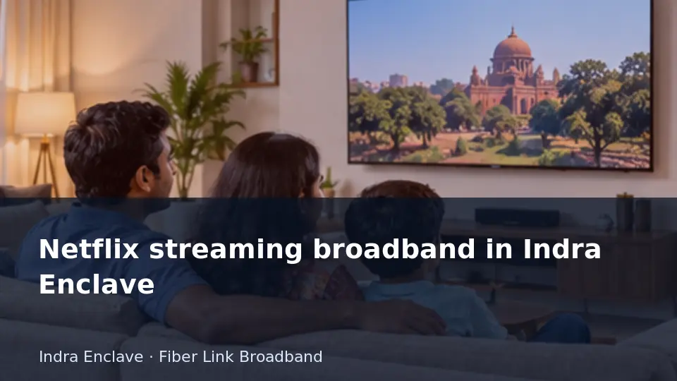 Netflix streaming broadband in Indra Enclave guide
