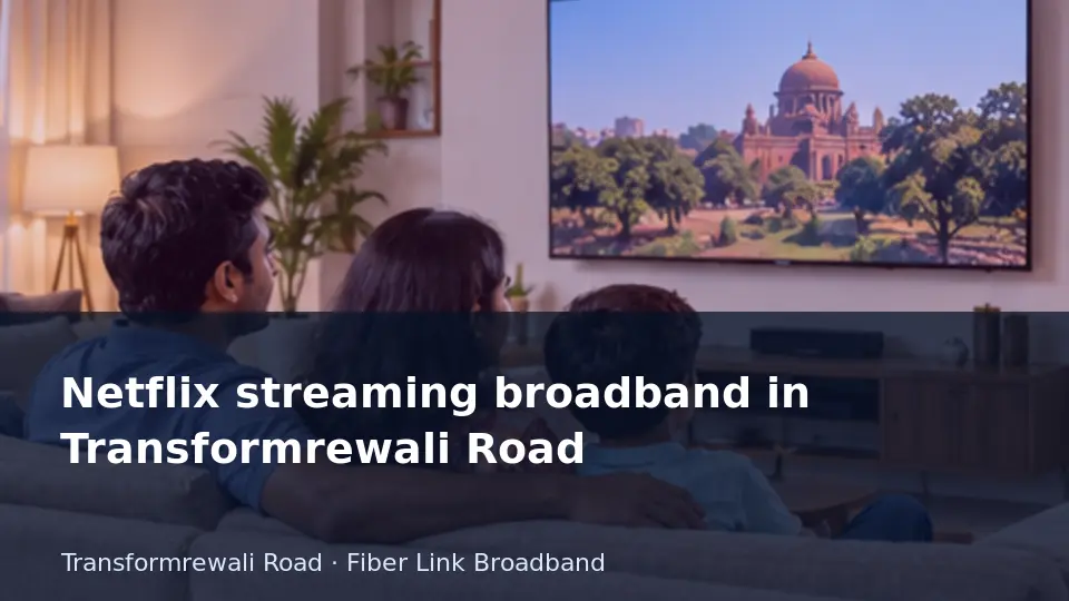 Netflix streaming broadband in Transformrewali Road guide