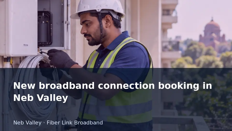 New broadband connection booking in Neb Valley guide