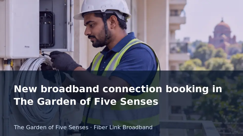 New broadband connection booking in The Garden of Five Senses guide