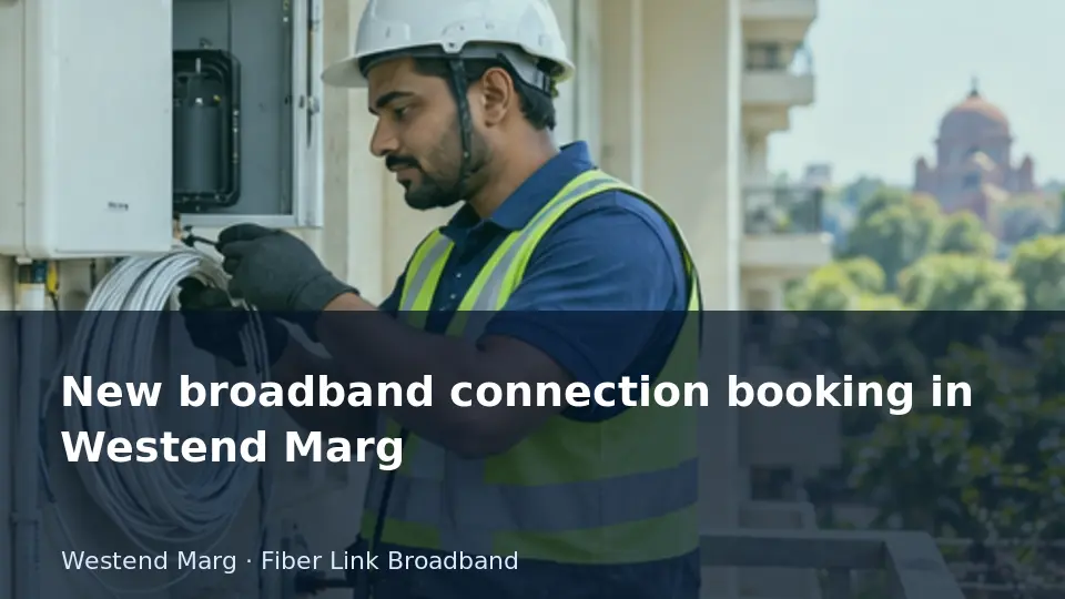 New broadband connection booking in Westend Marg guide