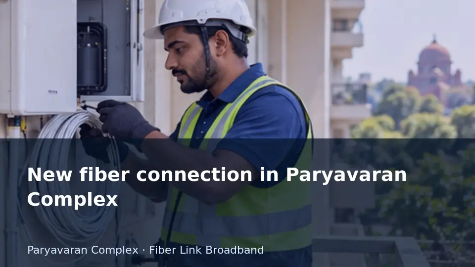 New fiber connection in Paryavaran Complex guide
