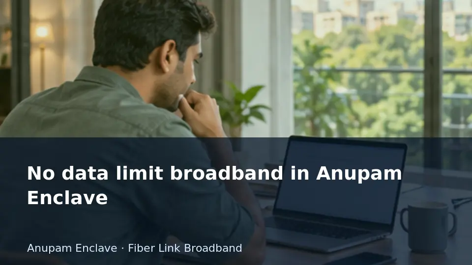 No data limit broadband in Anupam Enclave guide