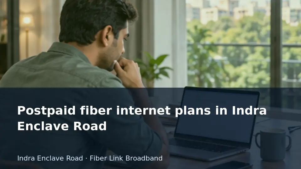 Postpaid fiber internet plans in Indra Enclave Road guide