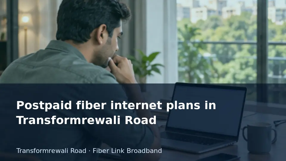 Postpaid fiber internet plans in Transformrewali Road guide