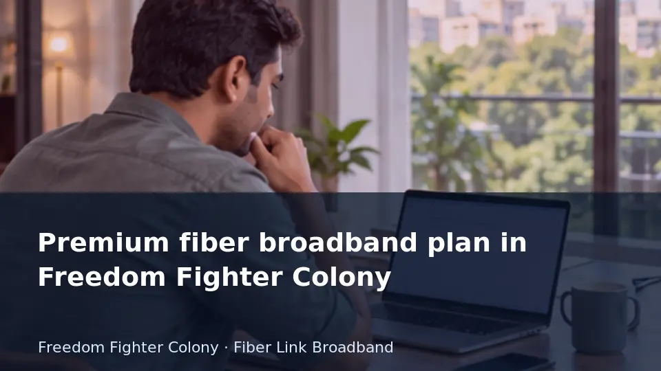 Premium fiber broadband plan in Freedom Fighter Colony guide
