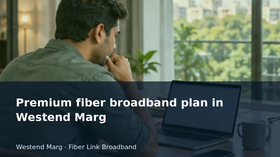 Premium fiber broadband plan in Westend Marg guide