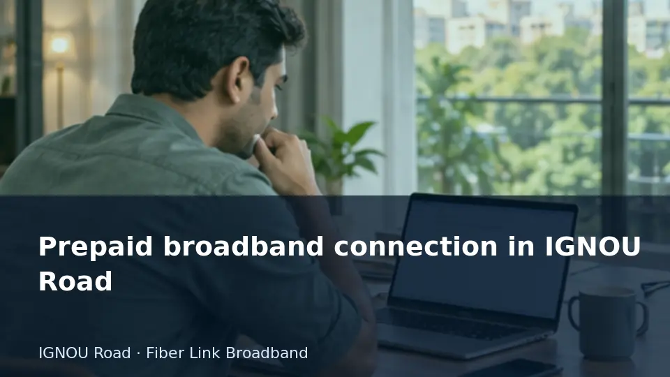 Prepaid broadband connection in IGNOU Road guide