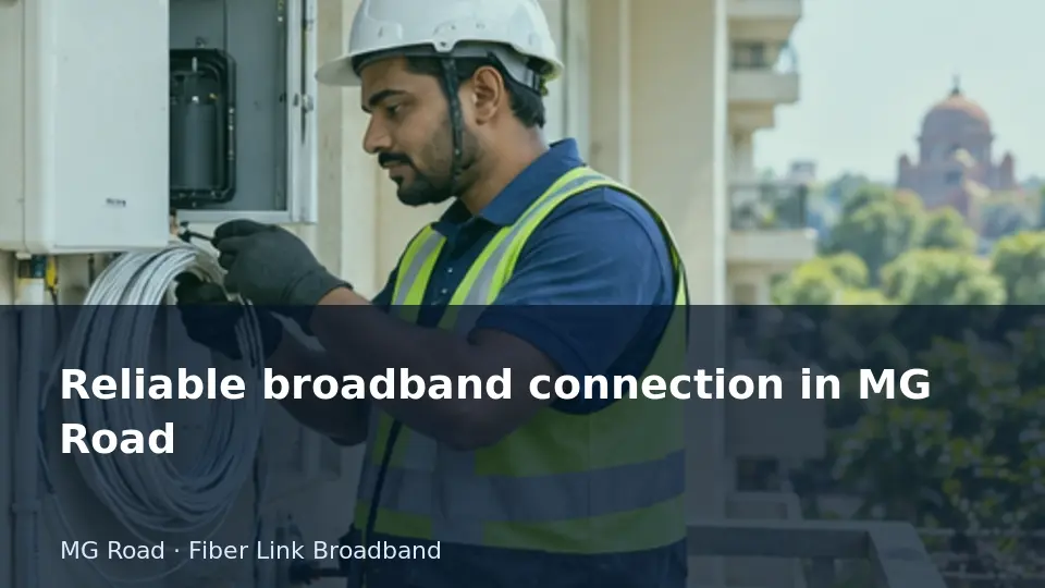 Reliable broadband connection in MG Road guide