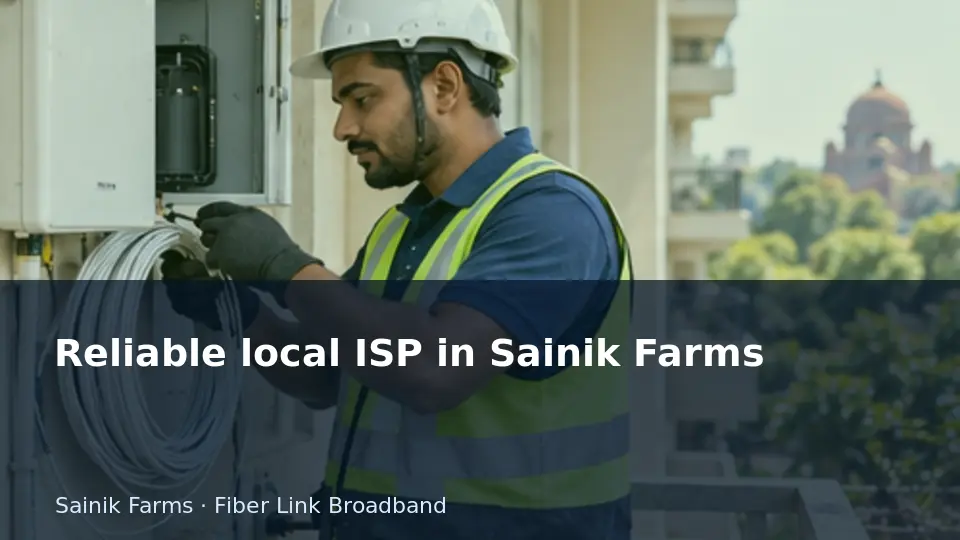 Reliable local ISP in Sainik Farms guide