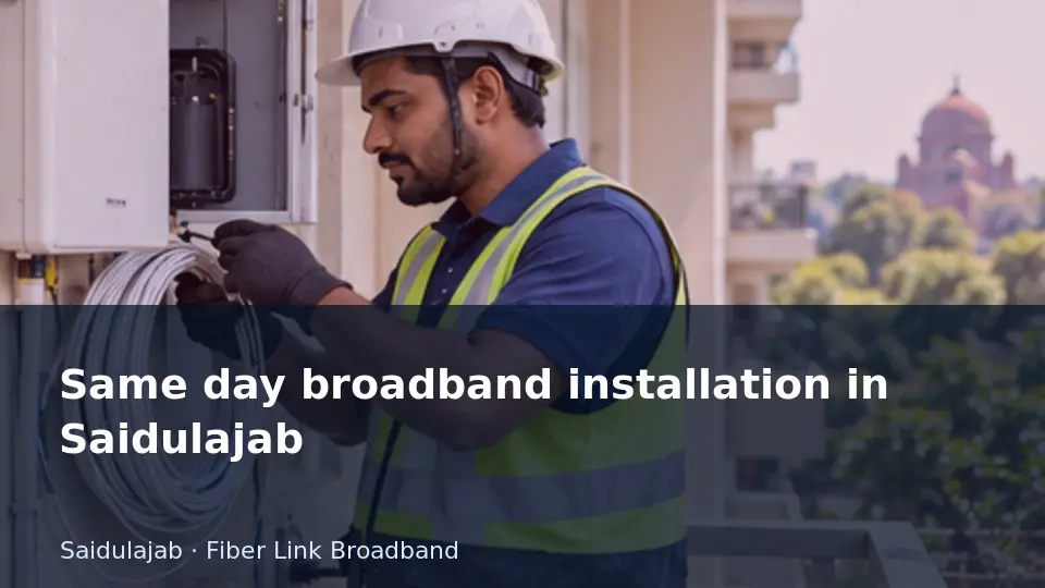 Same day broadband installation in Saidulajab guide