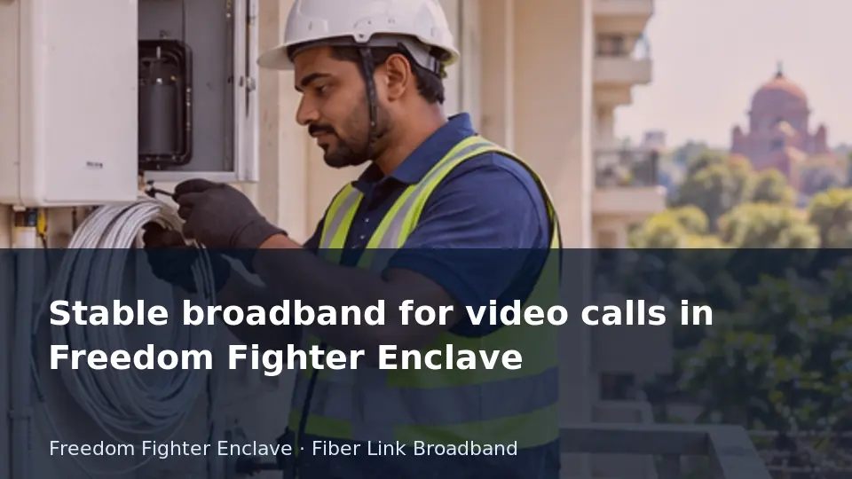 Stable broadband for video calls in Freedom Fighter Enclave guide