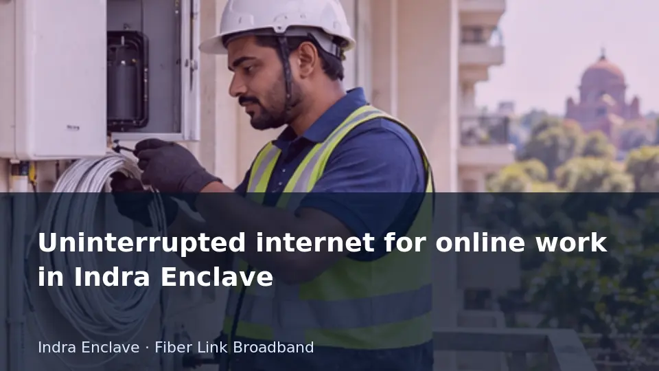 Uninterrupted internet for online work in Indra Enclave guide