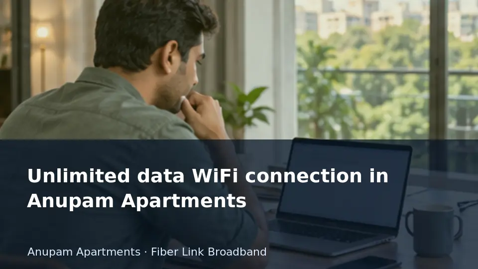 Unlimited data WiFi connection in Anupam Apartments guide