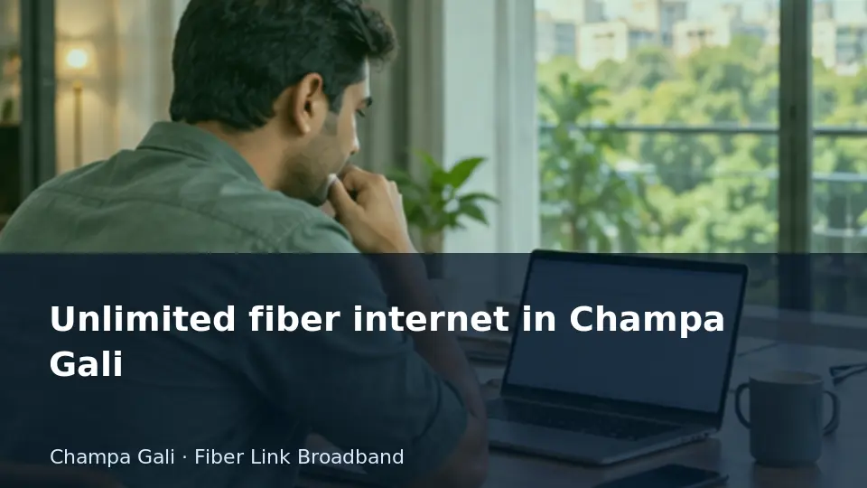 Unlimited fiber internet in Champa Gali guide