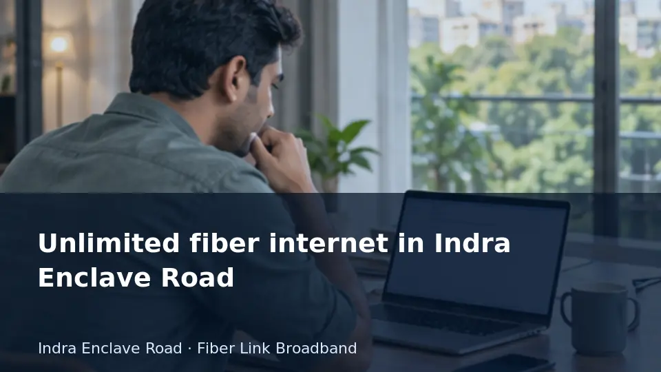 Unlimited fiber internet in Indra Enclave Road guide