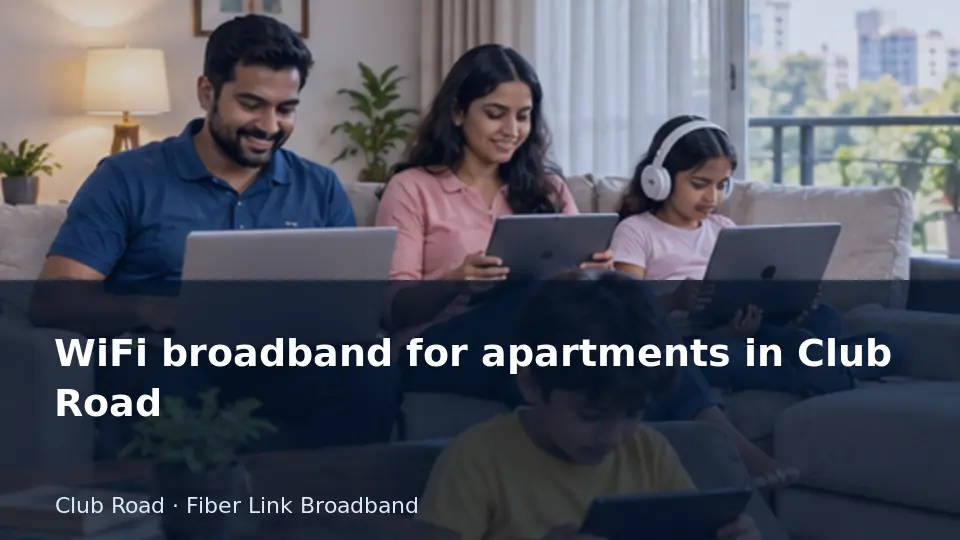 WiFi broadband for apartments in Club Road guide