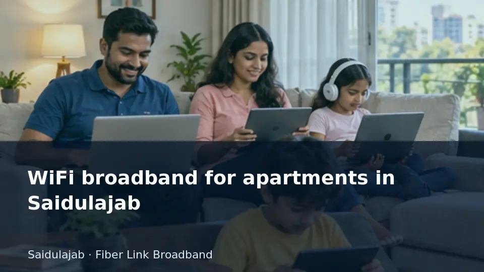 WiFi broadband for apartments in Saidulajab guide