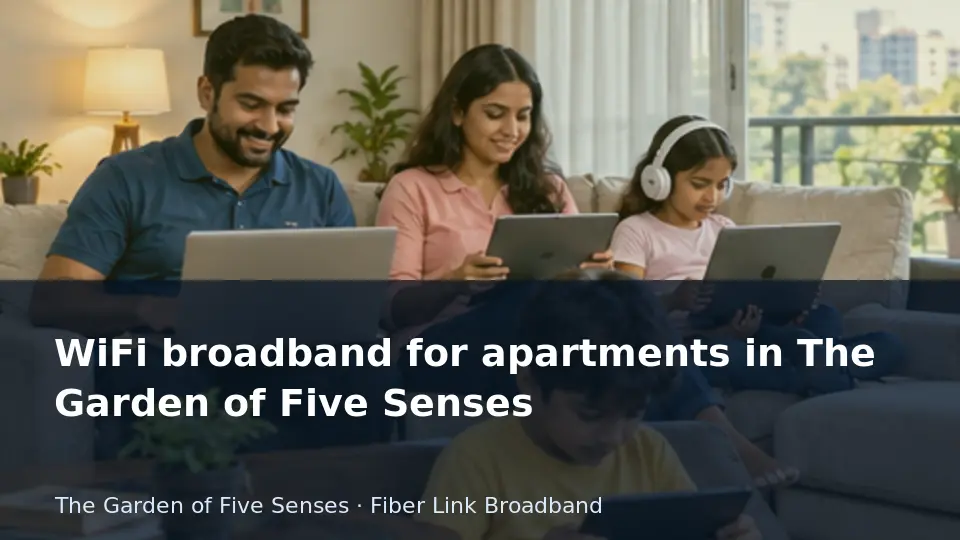 WiFi broadband for apartments in The Garden of Five Senses guide
