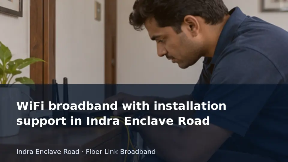 WiFi broadband with installation support in Indra Enclave Road guide