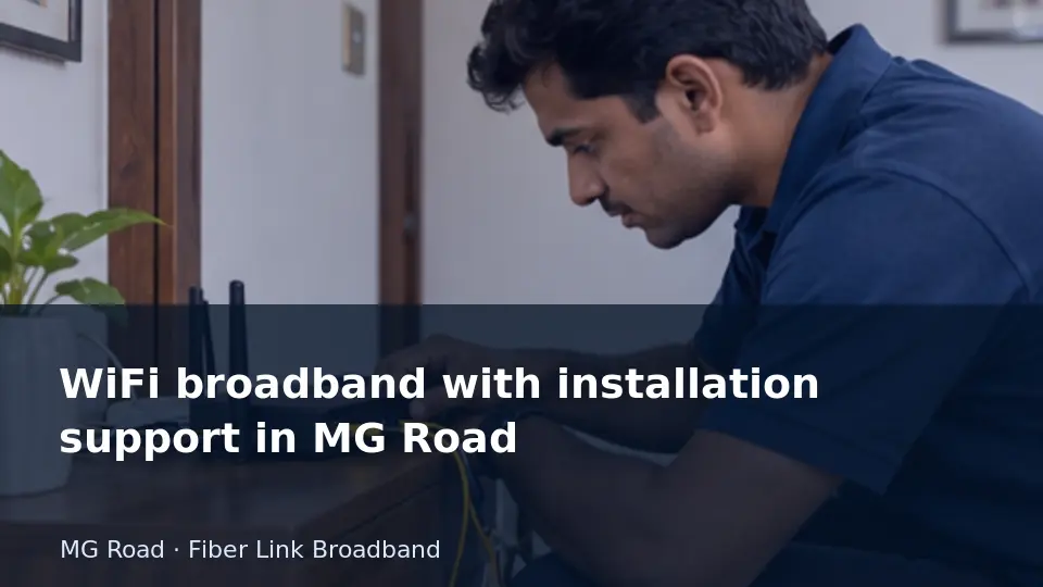 WiFi broadband with installation support in MG Road guide