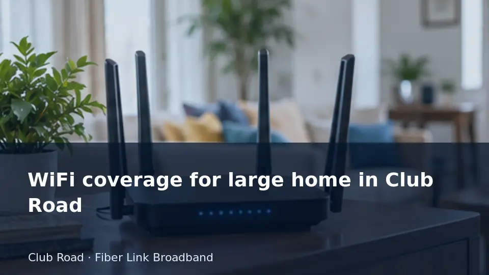 WiFi coverage for large home in Club Road guide