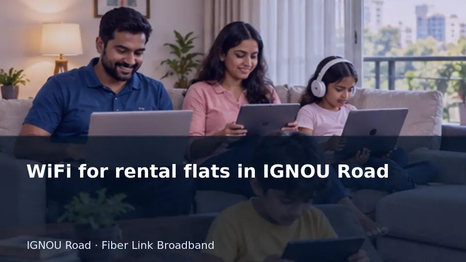 WiFi for rental flats in IGNOU Road guide