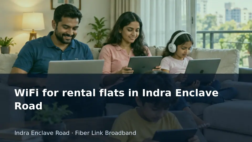WiFi for rental flats in Indra Enclave Road guide
