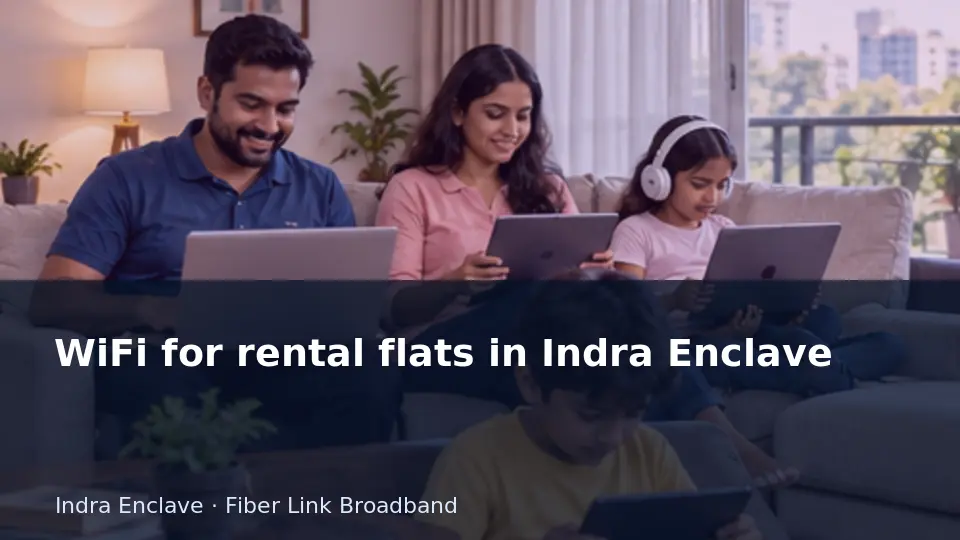 WiFi for rental flats in Indra Enclave guide