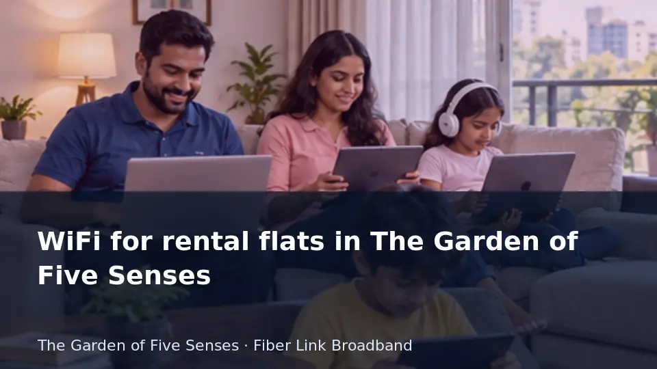 WiFi for rental flats in The Garden of Five Senses guide